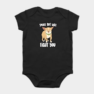 Small But will Fight You Chihuahua Baby Bodysuit